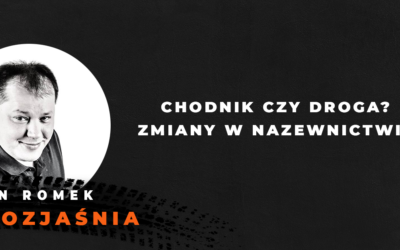 Chodnik czy droga? Zmiany w nazewnictwie