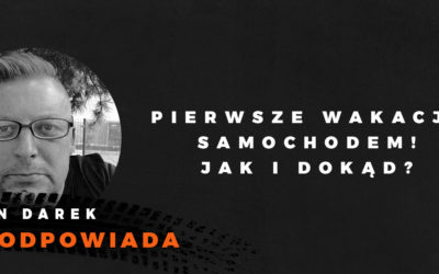 Pierwsze wakacje samochodem. Jak i dokąd?