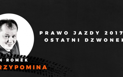 Prawo Jazdy w 2017 roku? Ostatni dzwonek!